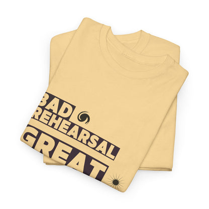 "Bad Rehearsal, Great Performance" Dance Quote Tee – Unisex Heavy Cotton T-Shirt with Streetwear-Inspired Graphic for Dancers