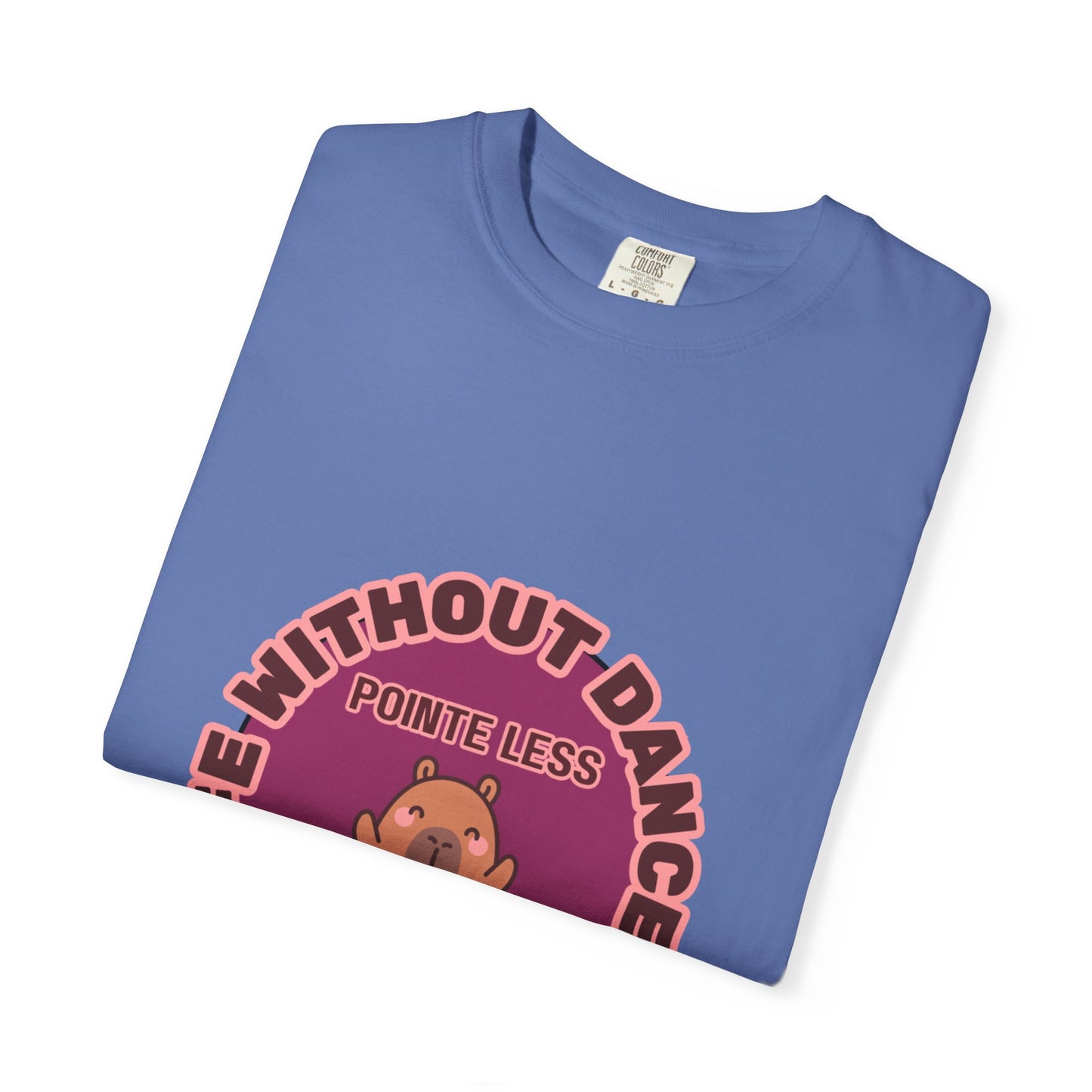 "Life Without Dance is Pointeless" Unisex Garment-Dyed T-Shirt – Cute Dancing Capybara Graphic Tee – Funny Dance Shirt for Animal Lovers & Performers
