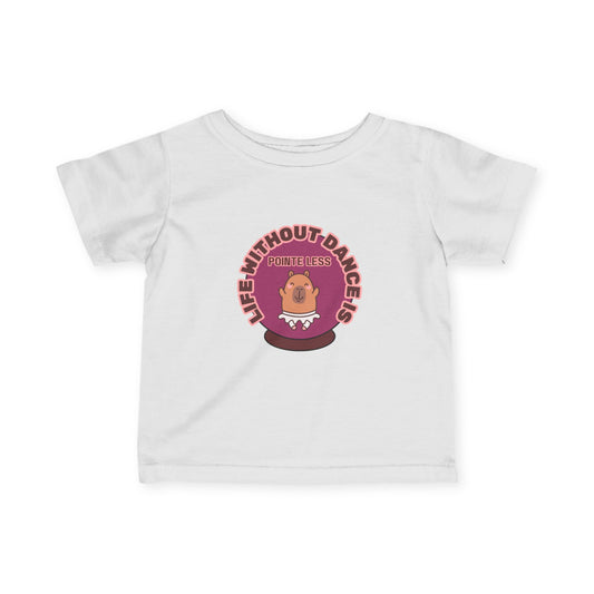 "Life Without Dance is Pointeless" Infant Fine Jersey Tee – Cute Dancing Capybara Baby Dance T-Shirt for Animal-Loving Tiny Movers