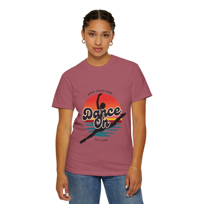 "Keep Calm and Dance On" Unisex Garment-Dyed T-Shirt – Retro Dance Graphic Tee – Vintage-Inspired Comfort Shirt for Dancers