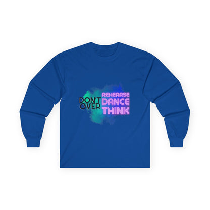 "Don't Over Rehearse Dance Think" Unisex Long Sleeve Dance Tee – Retro Graphic Shirt for Dancers