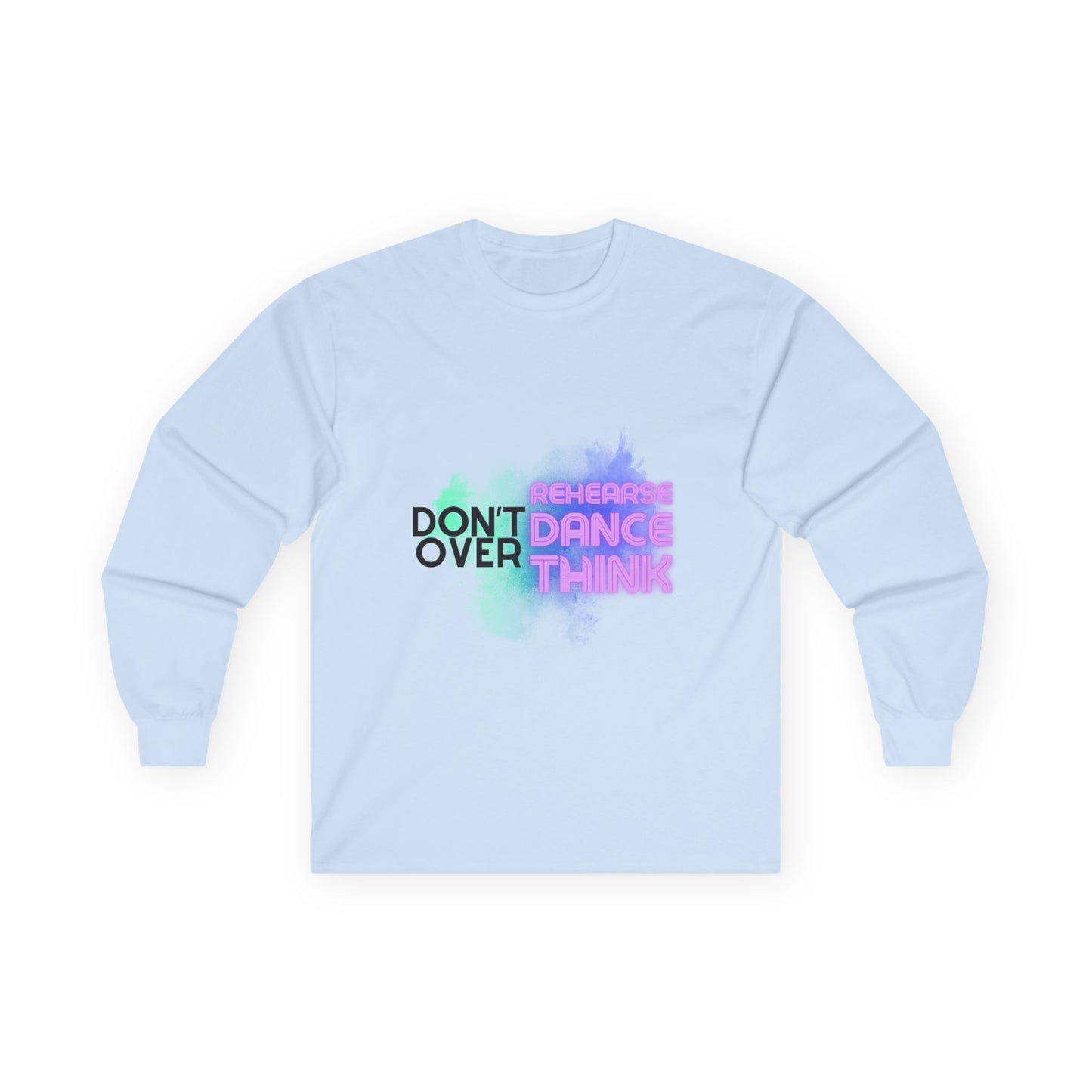 "Don't Over Rehearse Dance Think" Unisex Long Sleeve Dance Tee – Retro Graphic Shirt for Dancers