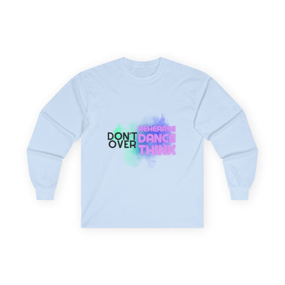 "Don't Over Rehearse Dance Think" Unisex Long Sleeve Dance Tee – Retro Graphic Shirt for Dancers