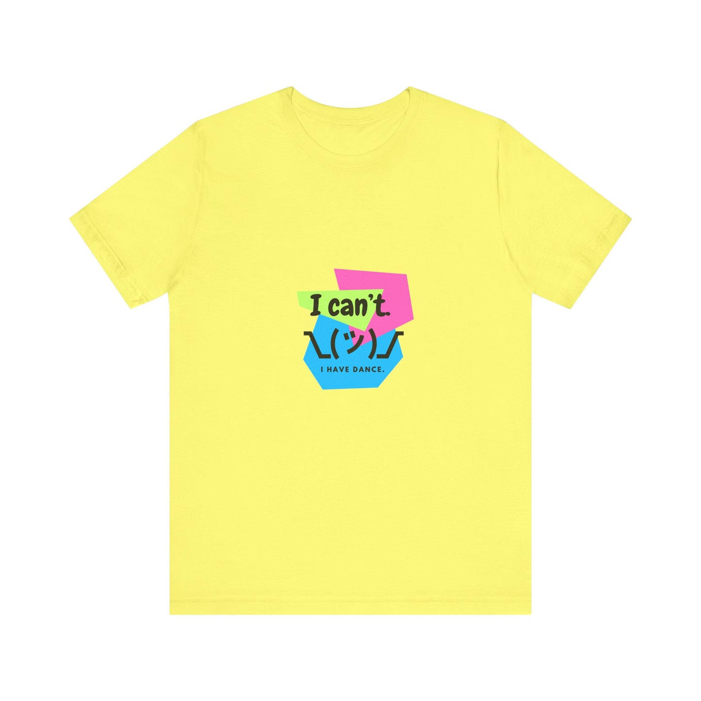 “I Can’t. I Have Dance.” T-Shirt – 80s-Inspired Funny Dance Saying Unisex Garment-Dyed Tee with Retro Emoji Graphic