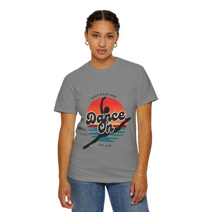 "Keep Calm and Dance On" Unisex Garment-Dyed T-Shirt – Retro Dance Graphic Tee – Vintage-Inspired Comfort Shirt for Dancers