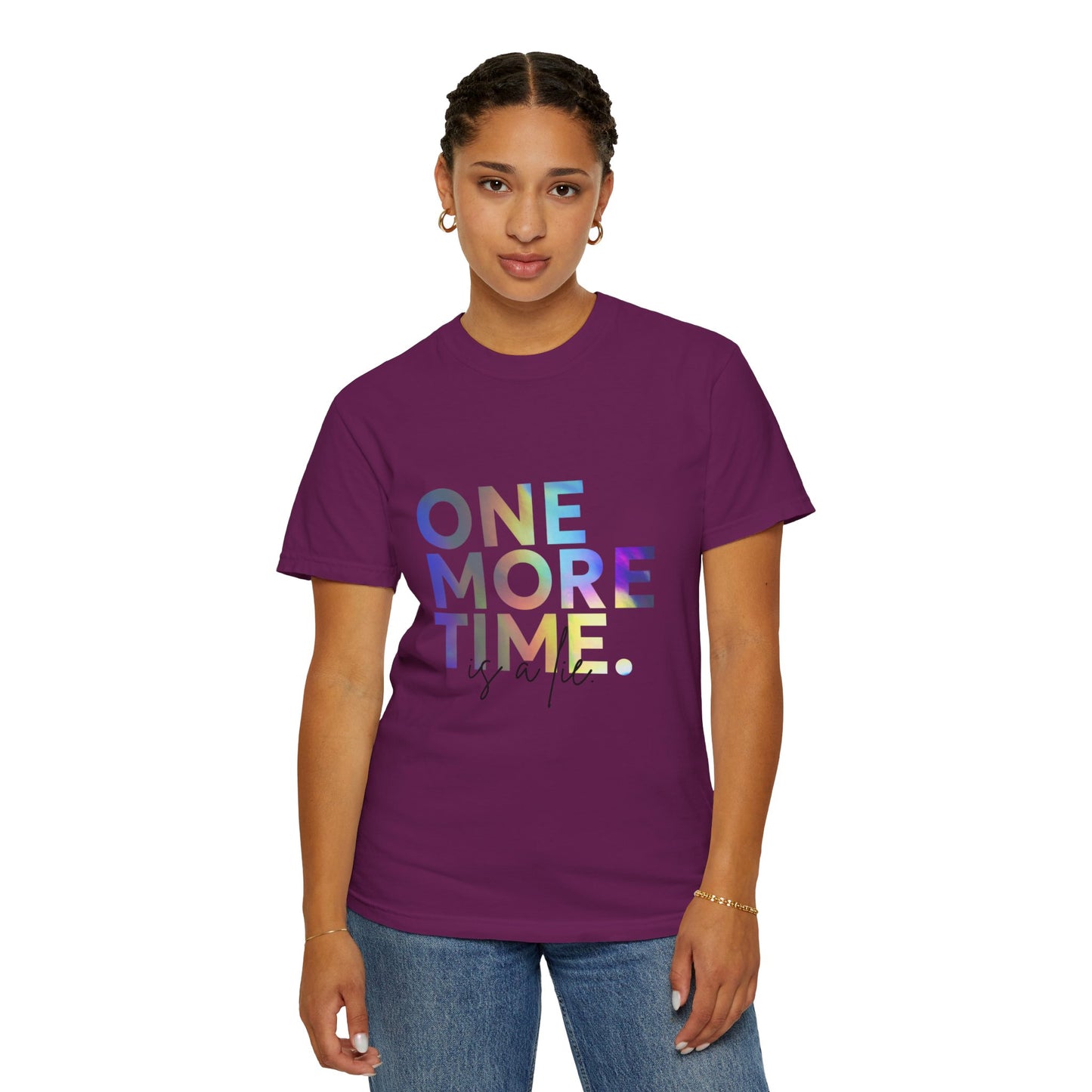 "One More Time is a Lie" Unisex Garment-Dyed T-Shirt – Funny Dance Quote Tee – Text-Based Graphic Shirt for Dancers