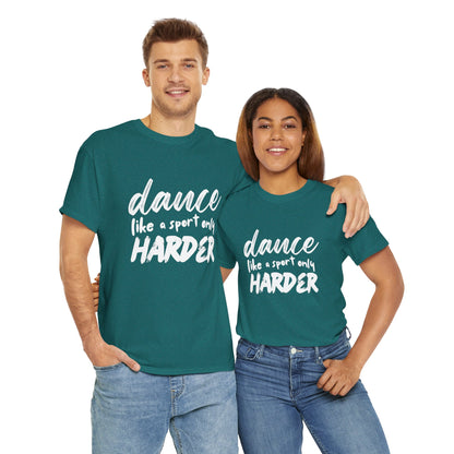 “Dance Like a Sport Only Harder” Unisex Heavy Cotton T-Shirt – Dance-Inspired Graphic Tee for Adults & Kids