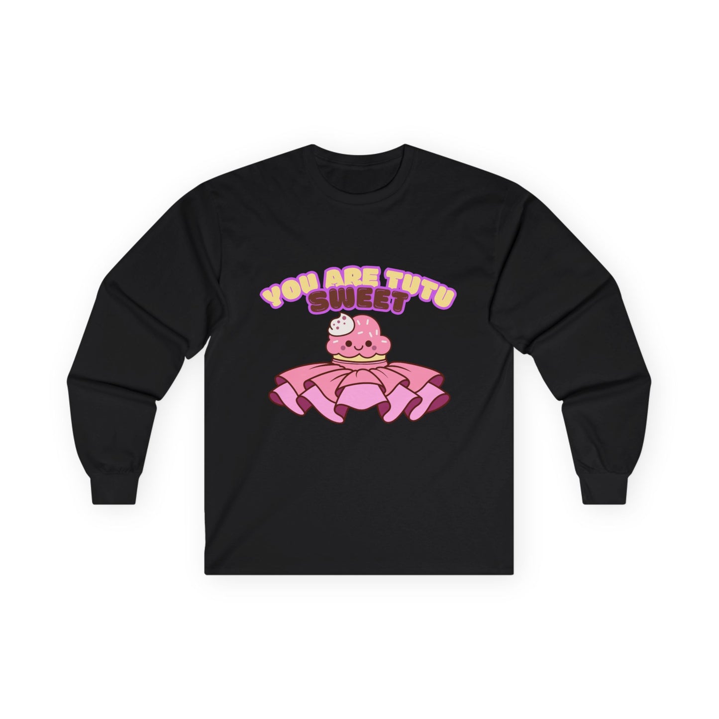 "You Are Tutu Sweet" Unisex Long Sleeve Tee – Kawaii Cupcake Dance Shirt with Tutu Graphic for Dancers & Sweet Style Fans