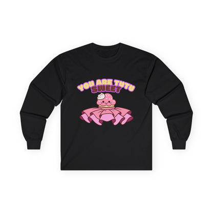 "You Are Tutu Sweet" Unisex Long Sleeve Tee – Kawaii Cupcake Dance Shirt with Tutu Graphic for Dancers & Sweet Style Fans