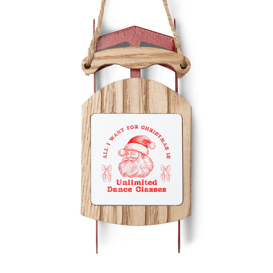 “All I Want for Christmas Is Unlimited Dance Classes” Sled Ornament – Vintage Santa Ballet-Themed Christmas Decoration (Wooden Holiday Ornament for Dancers)