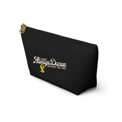 "I Don’t Always Dance… Oh Wait, Yes I Do" Makeup Bag – Funny Text-Based Dancer Graphic – Dance-Themed Zipper Pouch for Cosmetics, Accessories & Gifts