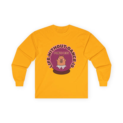 "Life Without Dance is Pointeless" Unisex Long Sleeve Tee – Funny Dance Pun Shirt with Cute Dancing Capybara Graphic for Dancers & Animal Lovers