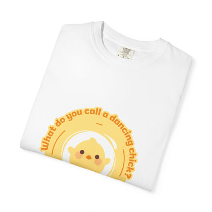"What Do You Call a Dancing Chick? Poultry in Motion." Unisex Garment-Dyed T-Shirt – Funny Dance Pun Tee with Kawaii Chicken Graphic