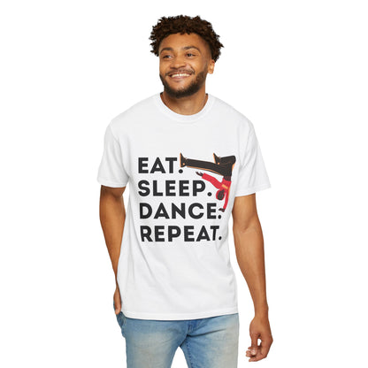 "Eat Sleep Dance Repeat" Unisex Garment-Dyed T-Shirt – Bold B-Boy Graphic Tee – Dance Lifestyle Shirt for Performers & Enthusiasts