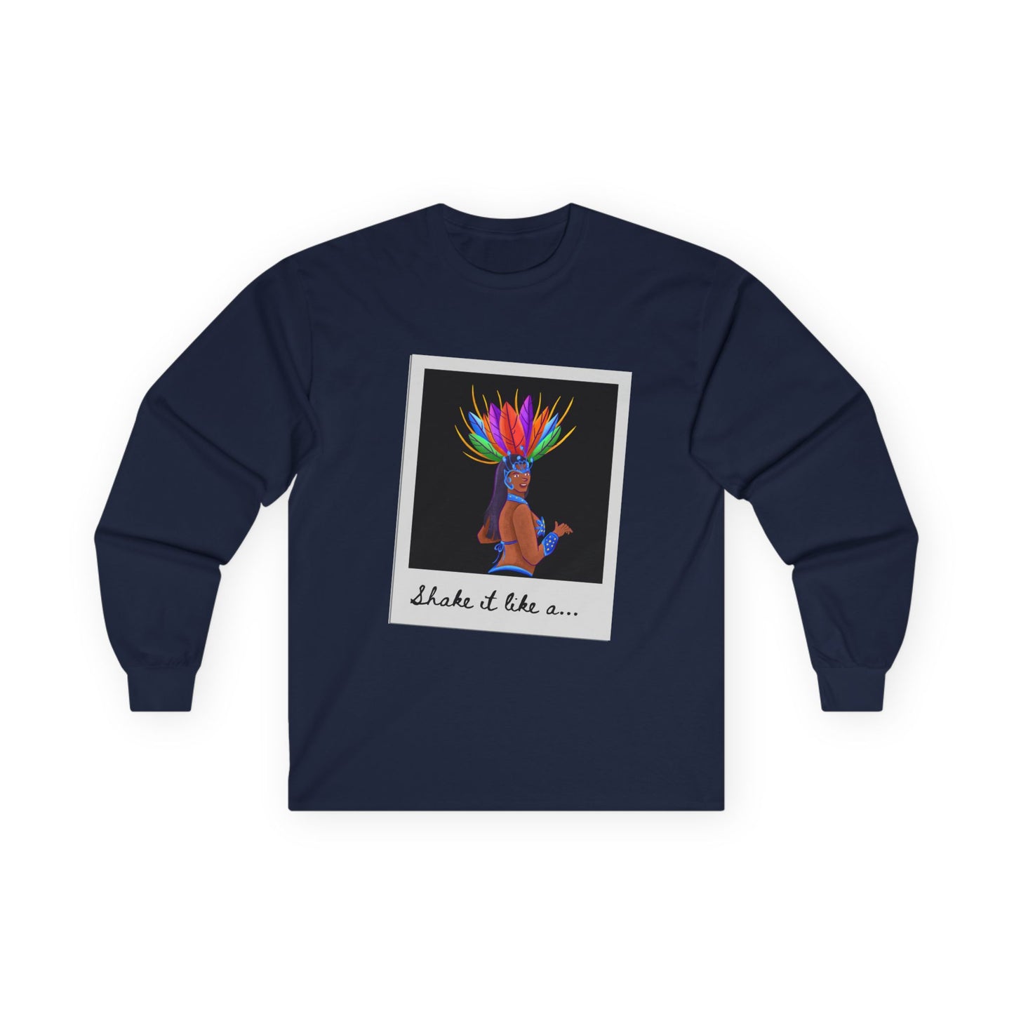 "Shake It Like a…” Unisex Long Sleeve Tee – Samba Dancer Graphic Shirt for Adults and Teens