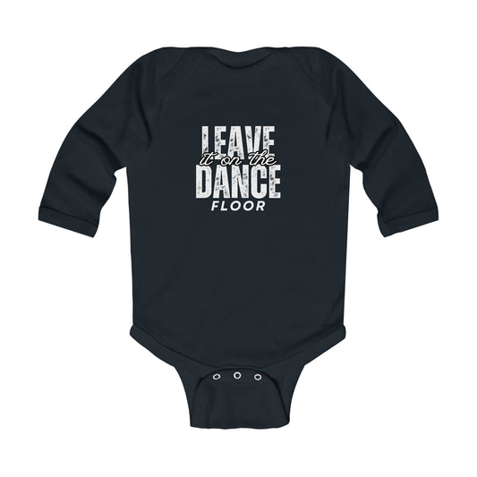 "Leave It On the Dance Floor" Streetwear Dance Graphic – Infant Long Sleeve Bodysuit