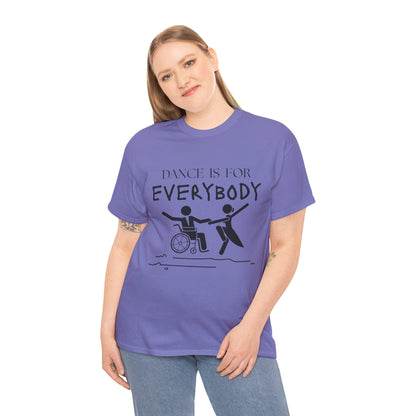 “Dance Is for Everybody” Inclusive Dance T-Shirt – Unisex Heavy Cotton Tee with Optional Back Personalization (Name or Studio)