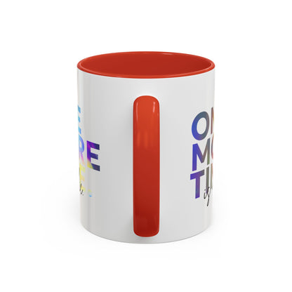 "One More Time is a Lie" Accent Coffee Mug – Funny Dance Rehearsal Quote Ceramic Mug for Dancers