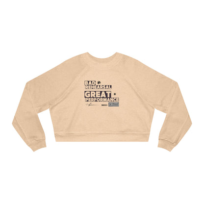 “Bad Rehearsal, Great Performance” Streetwear-Inspired Dance Graphic | Ballet & Dance Sweatshirt for Dancers & Performers - Women’s Cropped Sweatshirt