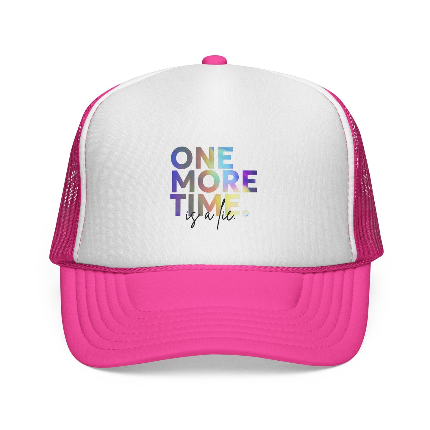 "One More Time is a Lie" Dance Quote Unisex Trucker Hat – Colorful Graphic Cap for Dancers & Dance Moms – Funny Dance Rehearsal Hat
