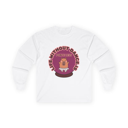 "Life Without Dance is Pointeless" Unisex Long Sleeve Tee – Funny Dance Pun Shirt with Cute Dancing Capybara Graphic for Dancers & Animal Lovers