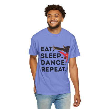 "Eat Sleep Dance Repeat" Unisex Garment-Dyed T-Shirt – Bold B-Boy Graphic Tee – Dance Lifestyle Shirt for Performers & Enthusiasts
