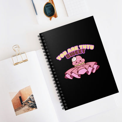 "You Are Tutu Sweet" Spiral Notebook – Cute Ballet Cupcake Kawaii Journal for Dancers, Dance Moms & Ballerinas
