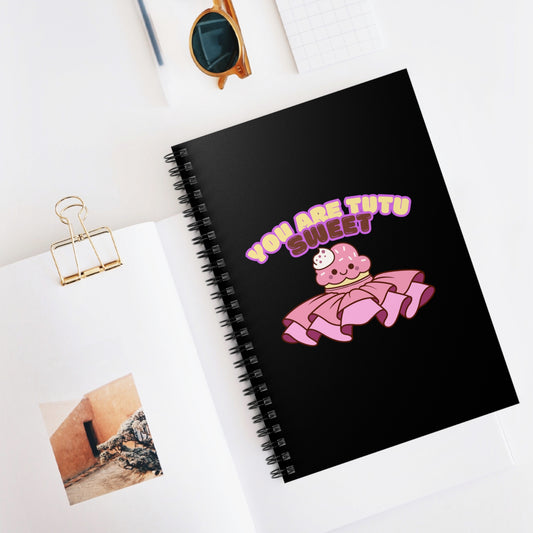 "You Are Tutu Sweet" Spiral Notebook – Cute Ballet Cupcake Kawaii Journal for Dancers, Dance Moms & Ballerinas