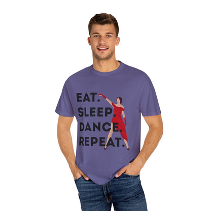 "Eat Sleep Dance Repeat" Unisex Garment-Dyed T-Shirt – Bold Dancer Graphic Tee – Dance Lifestyle Shirt for Performers & Enthusiasts