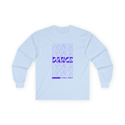 "Dancer – Full Out" Unisex Long Sleeve Tee – Motivational Text-Based Dance Shirt for Performers, Instructors & Rehearsal Wear