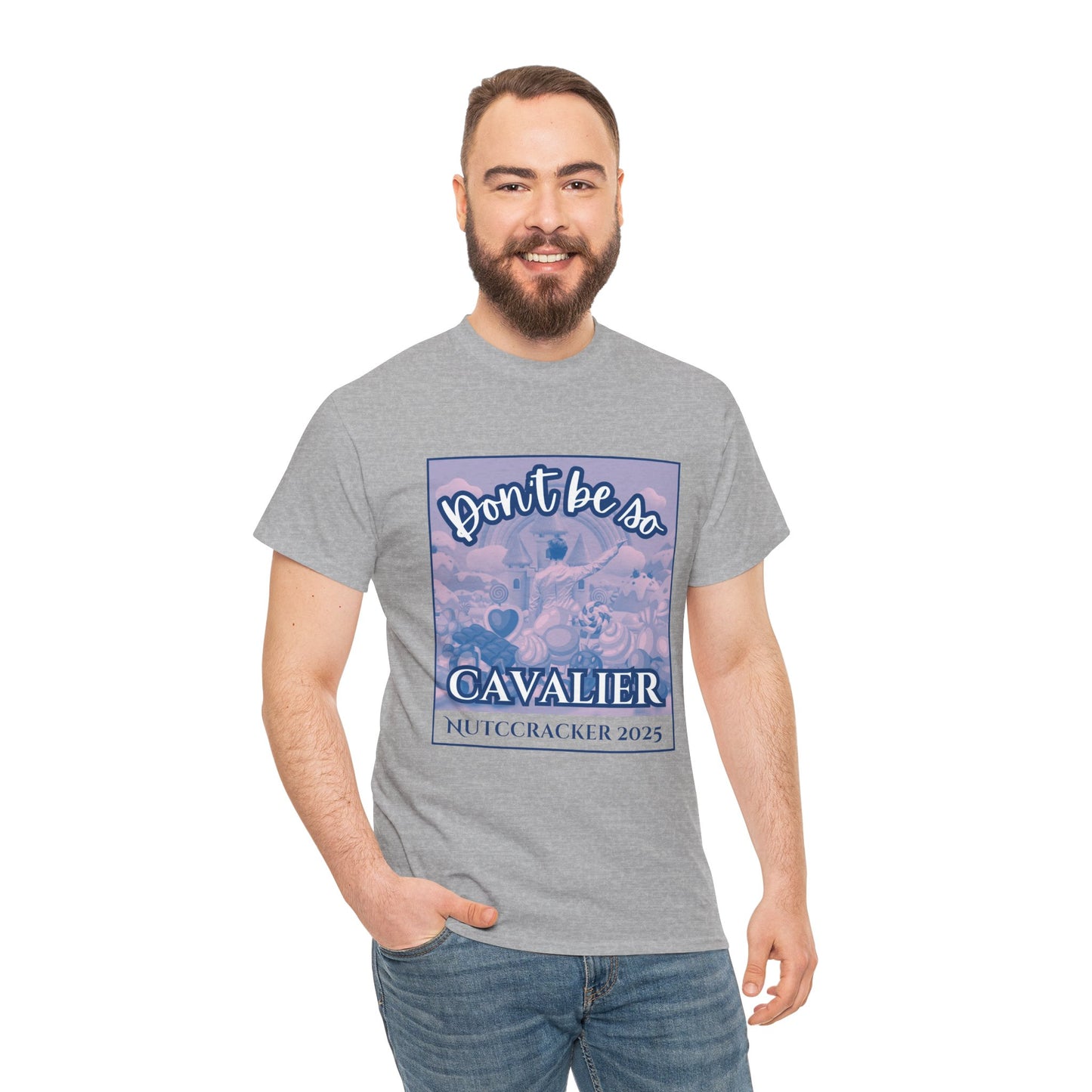 “Don’t Be So Cavalier Nutcracker 2025”  ADULT T-shirt – Unisex Heavy Blend Cotton Tee Featuring the Cavalier Prince in the Land of the Sweets | Ballet Holiday Dance Apparel