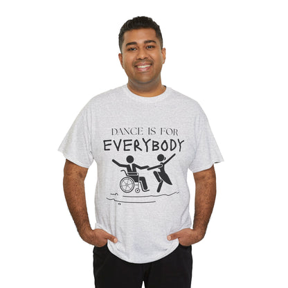 “Dance Is for Everybody” Inclusive Dance T-Shirt – Unisex Heavy Cotton Tee with Optional Back Personalization (Name or Studio)