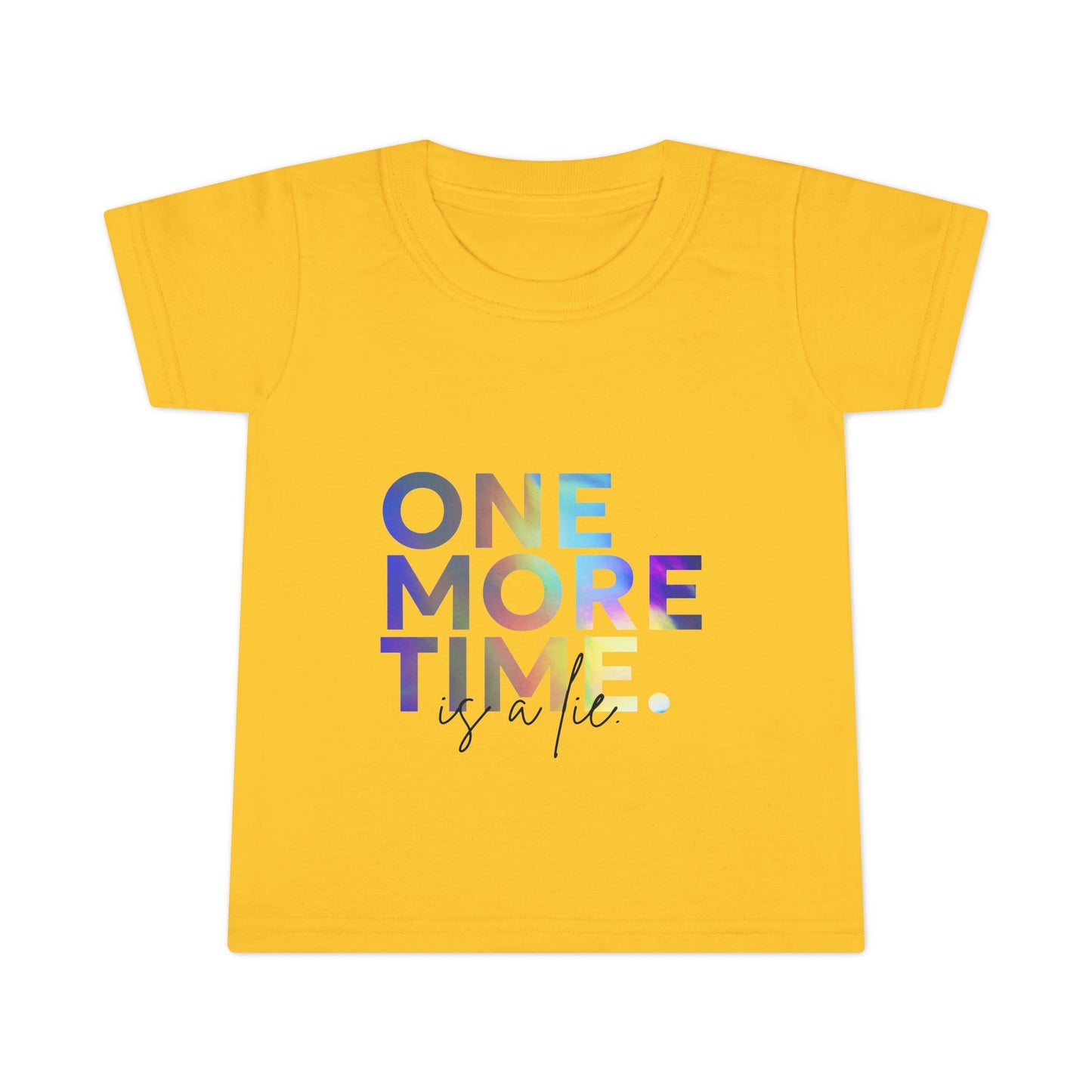 "One More Time Is a Lie" Toddler Dance T-Shirt – Colorful Text-Based Graphic Short Sleeve Tee for Kids