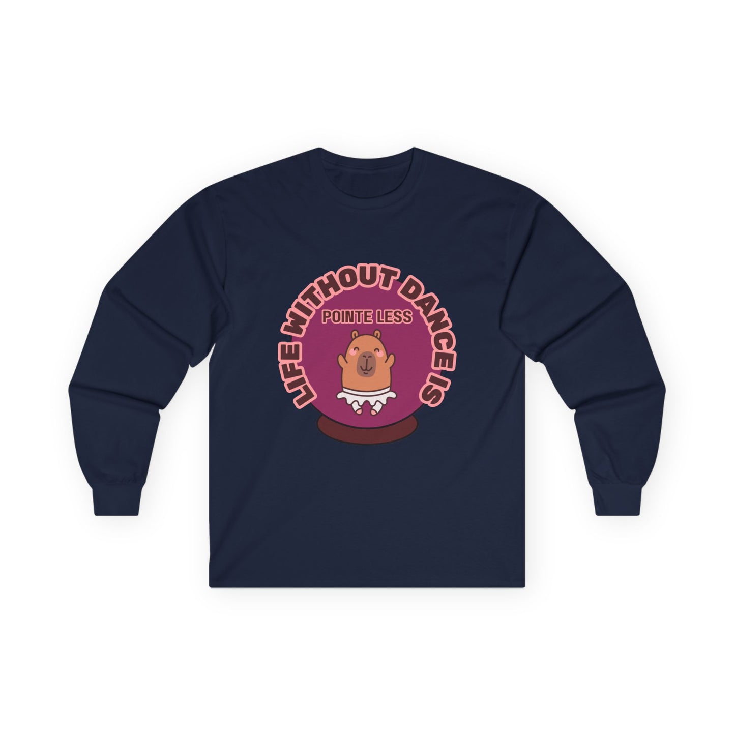 "Life Without Dance is Pointeless" Unisex Long Sleeve Tee – Funny Dance Pun Shirt with Cute Dancing Capybara Graphic for Dancers & Animal Lovers
