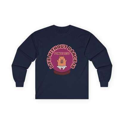 "Life Without Dance is Pointeless" Unisex Long Sleeve Tee – Funny Dance Pun Shirt with Cute Dancing Capybara Graphic for Dancers & Animal Lovers