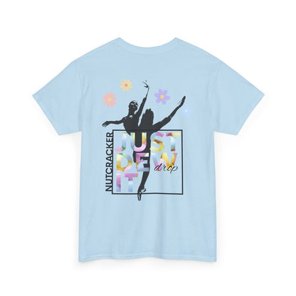 “Just Dew Drop It” Back Print ADULT T-shirt + “Nutcracker 2025” Front – Unisex Heavy Cotton Tee | Ballet Dewdrop Fairy Holiday Dance Apparel