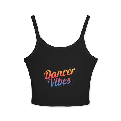 "Dancer Vibes" Women’s Spaghetti Strap Tank Top – Colorful Text Graphic | Fun Dance Lifestyle Shirt for Studio, Festivals & Everyday Style