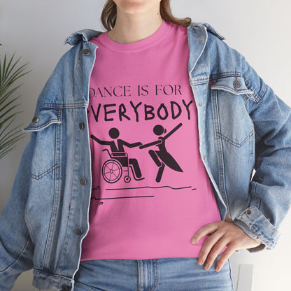 “Dance Is for Everybody” Inclusive Dance T-Shirt – Unisex Heavy Cotton Tee with Optional Back Personalization (Name or Studio)