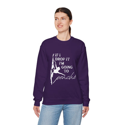 “If I Drop It, I’m Going to Penché” Dance Sweatshirt – Funny Ballet-Inspired Unisex Heavy Blend Crewneck with Optional Name or Studio Personalization