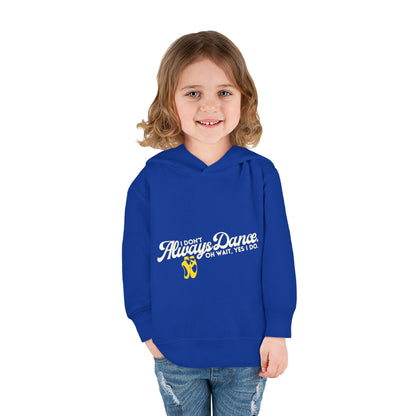 "I Don't Always Dance, Oh Wait, Yes I Do" Toddler Fleece Dance Hoodie – Bold Text Graphic Pullover for Kids