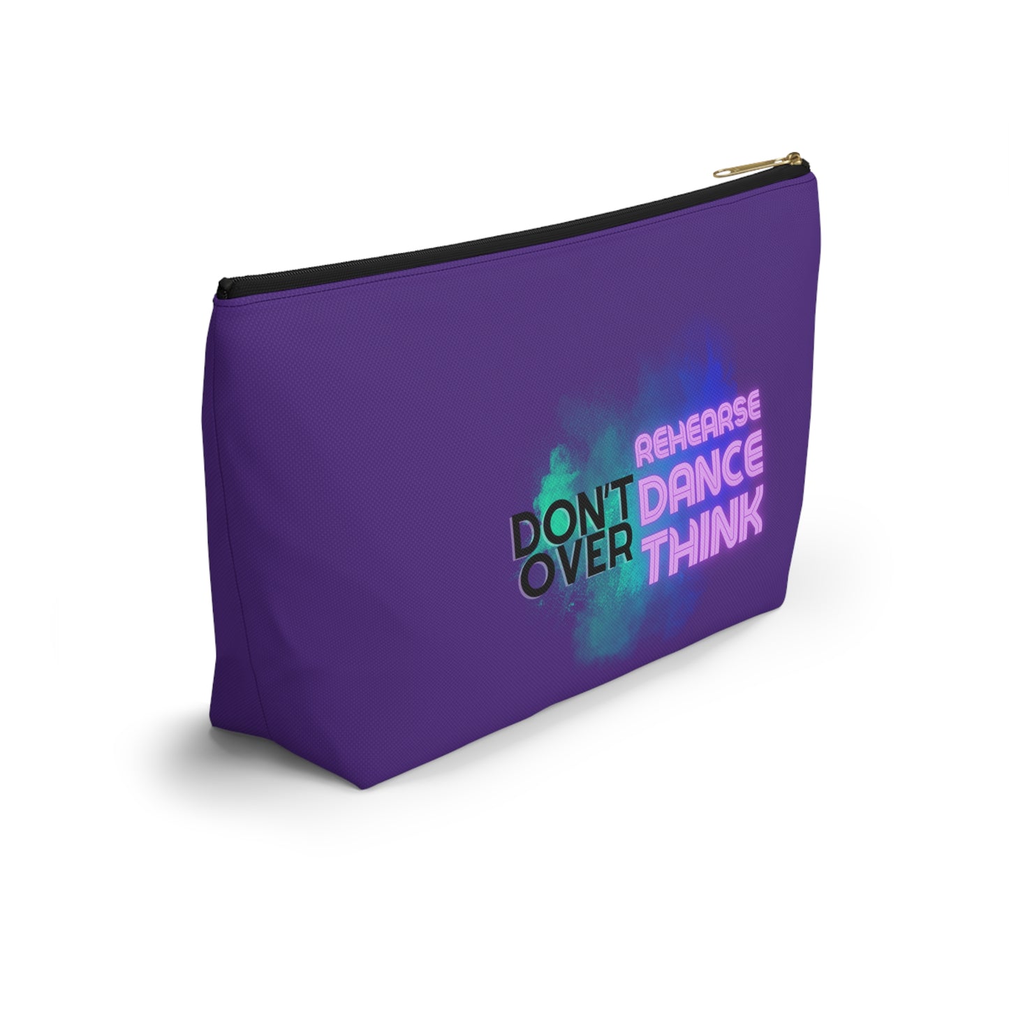"Don’t Over Rehearse Dance Think" Makeup Bag – Bold Text-Based Dance Graphic – Motivational Dance-Themed Zipper Pouch for Cosmetics, Accessories & Studio Essentials