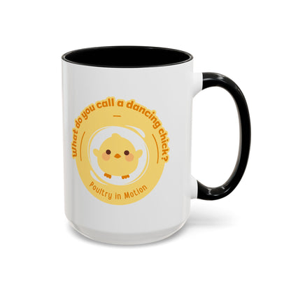 "What Do You Call a Dancing Chick? Poultry in Motion" Accent Coffee Mug – Funny Dance Pun Ceramic Mug for Dancers and Chick Enthusiasts