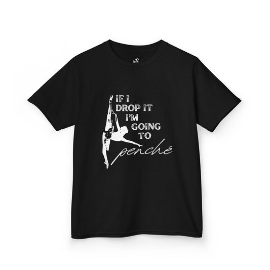 “If I Drop It, I’m Going to Penché” Funny Dance T-Shirt – Youth Short Sleeve Tee with Dancer Graphic and Optional Name or Studio Personalization