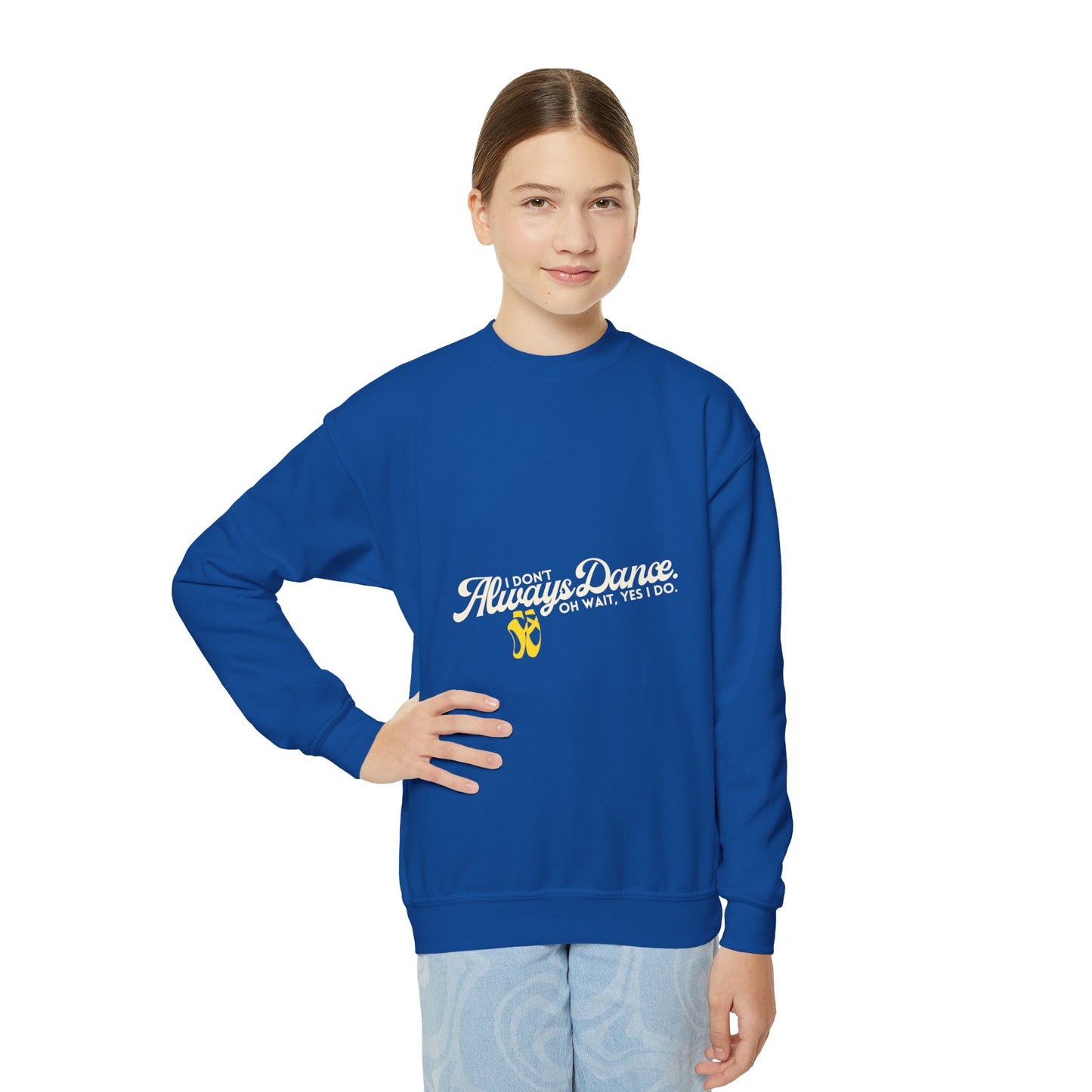 "I Don't Always Dance. Oh Wait, Yes I Do." – Bold Dance Quote Youth Crewneck Sweatshirt | Funny Kids Dancer Pullover