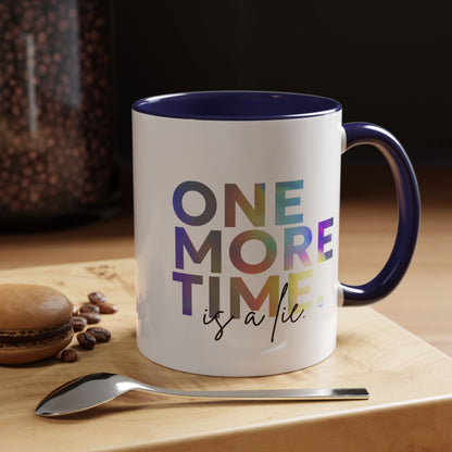 "One More Time is a Lie" Accent Coffee Mug – Funny Dance Rehearsal Quote Ceramic Mug for Dancers