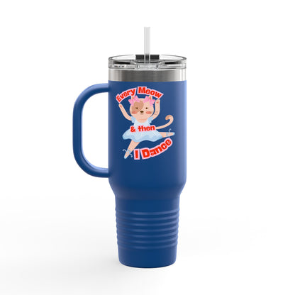 “Every Meow & Then I Dance” Adorable Dancing Cat Graphic | Cute Cat Dance Tumbler for Ballet Lovers & On-the-Go Coffee Enthusiasts - 40oz Insulated Travel Mug