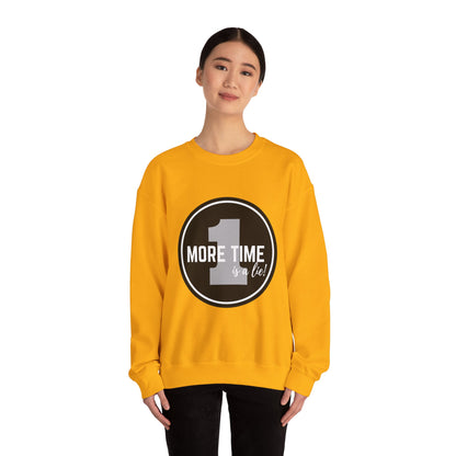 "One More Time Is a Lie." Unisex Heavy Blend Crewneck Sweatshirt – Bold Emblem Graphic Dance Teacher Quote Pullover for Dancers & Studio Life