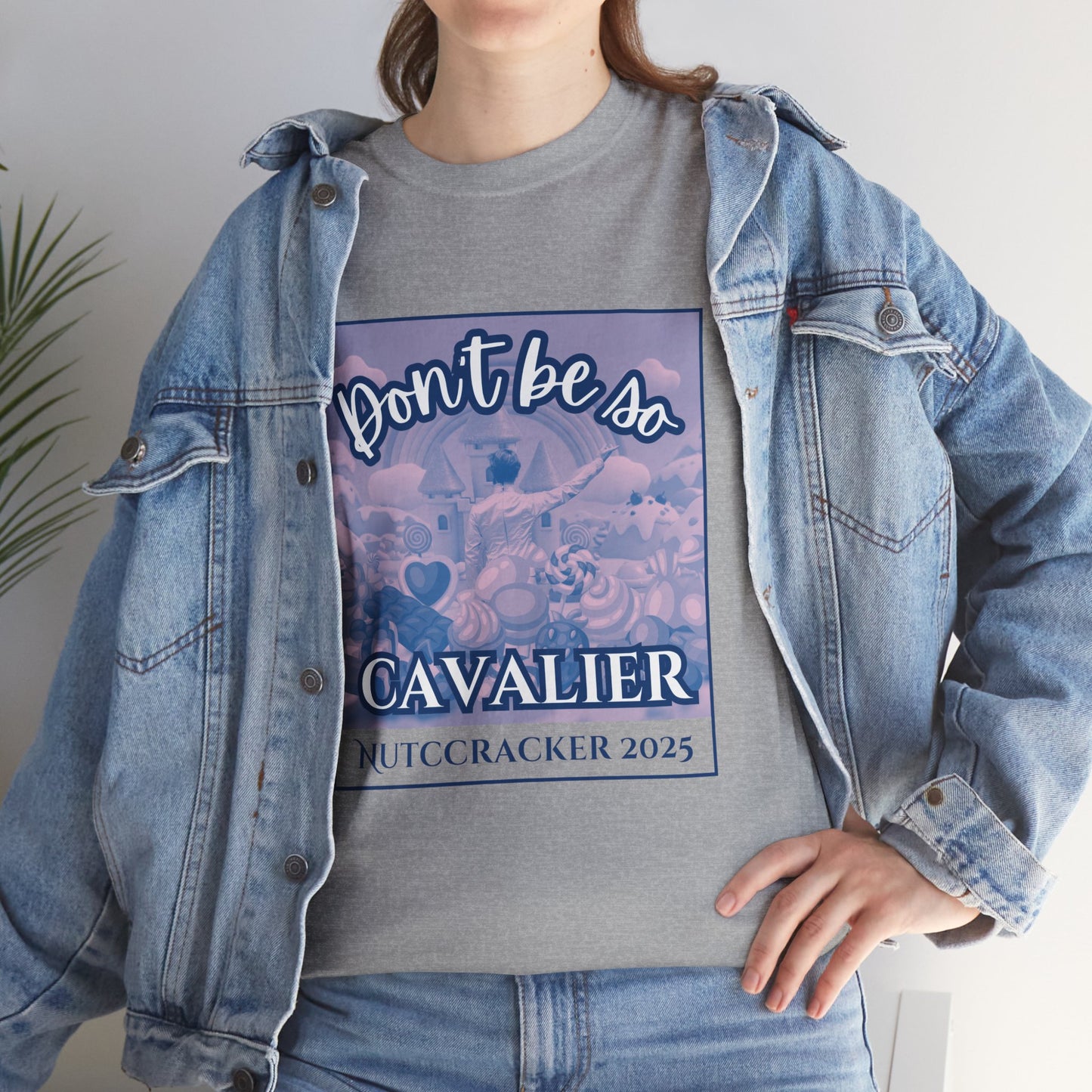 “Don’t Be So Cavalier Nutcracker 2025”  ADULT T-shirt – Unisex Heavy Blend Cotton Tee Featuring the Cavalier Prince in the Land of the Sweets | Ballet Holiday Dance Apparel