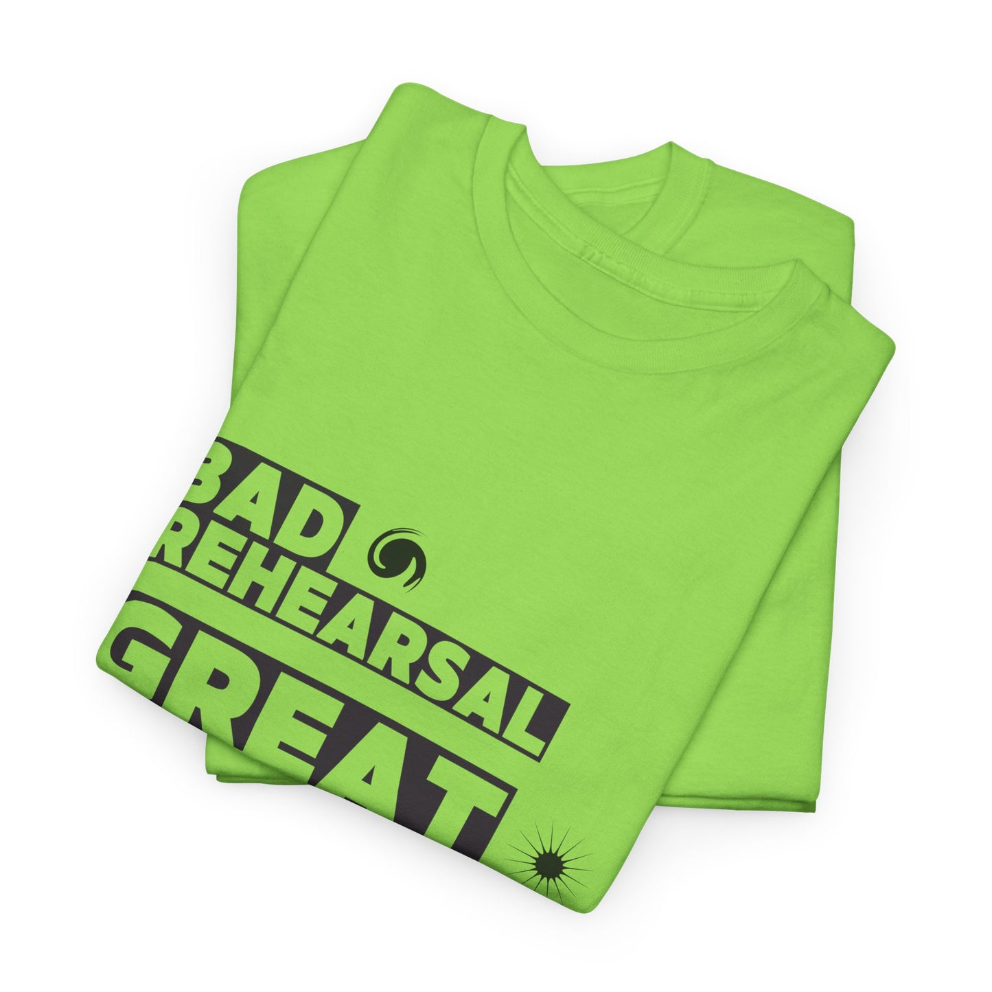 "Bad Rehearsal, Great Performance" Dance Quote Tee – Unisex Heavy Cotton T-Shirt with Streetwear-Inspired Graphic for Dancers