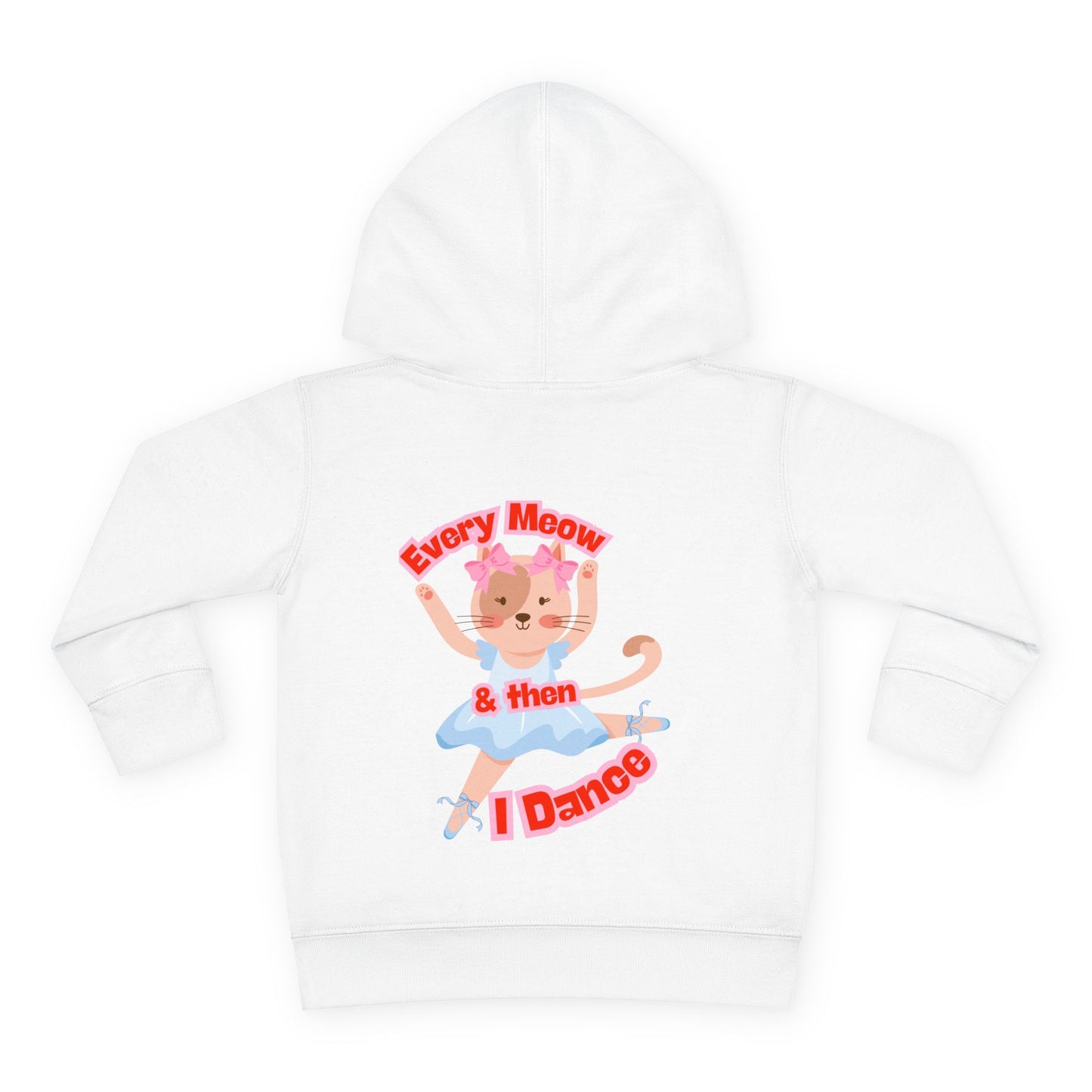 “Every Meow & Then I Dance” Adorable Dancing Cat Graphic | Cute Cat Dance Hoodie for Toddlers & Little Ballet Lovers - Toddler Pullover Hoodie